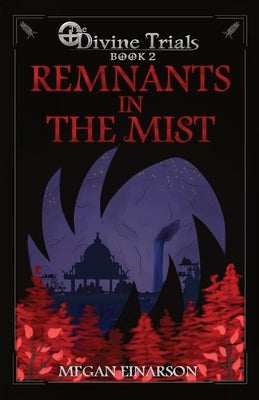 Remnants in the Mist: Divine Trials Series Book 2 Paperback Megan Einarson