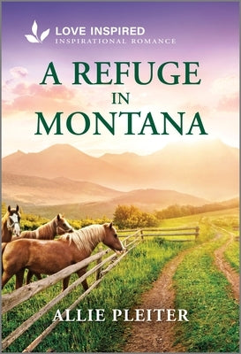 Cover of "A Refuge in Montana" inspirational romance novel by Love Inspired, featuring scenic Montana landscape and romantic imagery.