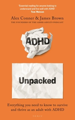ADHD Unpacked: From the Hosts of the ADHD Adults Podcast by Conner, Alex