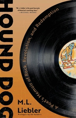 Hound Dog: A Poet's Memoir of Rock, Revolution, and Redemption by Liebler, M. L.