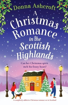 A Christmas Romance in the Scottish Highlands: A completely addictive Christmas romance set in Scotland Paperback Bookouture