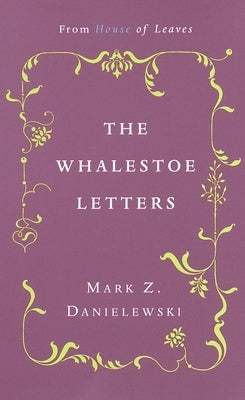 The Whalestoe Letters: From House of Leaves Paperback Pantheon Books