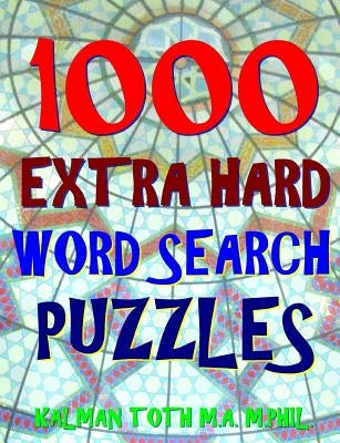 1000 Extra Hard Word Search Puzzles: Fun Way to Improve Your IQ by Toth M. a. M. Phil, Kalman