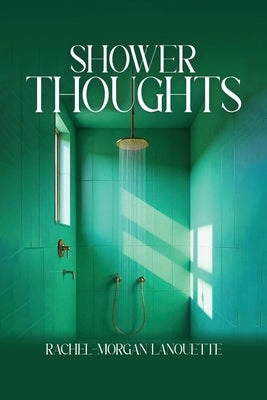 Shower Thoughts by Lanouette, Rachel