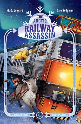 The Arctic Railway Assassin: Adventures on Trains #6 Paperback Feiwel & Friends