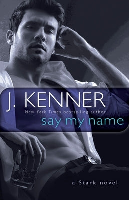 Say My Name: A Stark Novel by Kenner, J.