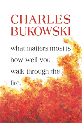Paperback of "What Matters Most is How Well You Walk Through the Fire" by Ecco Press, featuring a cover with flames and warm tones.