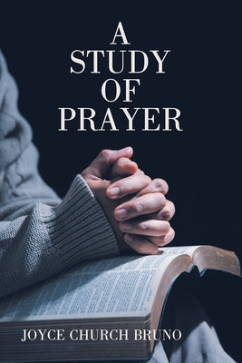 A Study of Prayer Paperback WestBow Press
