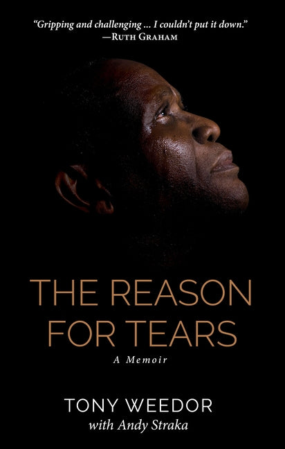 The Reason for Tears: A Memoir by Weedor, Tony