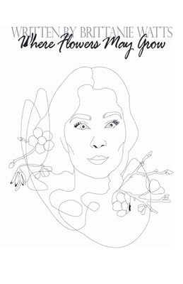 Where Flowers May Grow Paperback Brittanie Watts