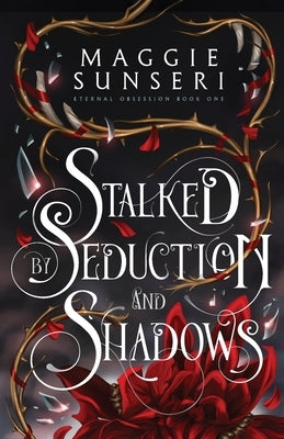 Stalked by Seduction and Shadows Paperback Heather Sunseri