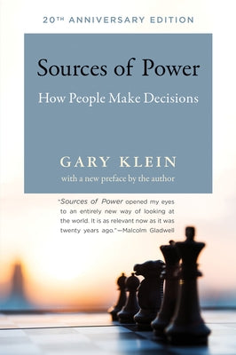 Sources of Power, 20th Anniversary Edition: How People Make Decisions Paperback MIT Press