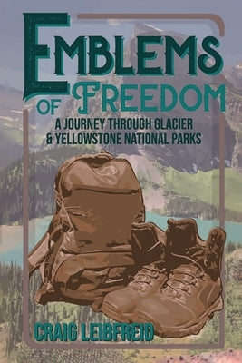 Emblems of Freedom: A Journey Through Glacier and Yellowstone National Parks Paperback Mainspring Books