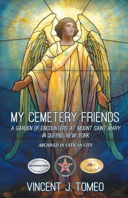 My Cemetery Friends: A Garden of Encounters at Mount Saint Mary in Queens, New York Paperback Bookside Press