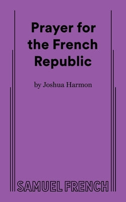 Paperback copy of "Prayer for the French Republic" by Concord Theatricals, featuring the book cover with French-themed design.