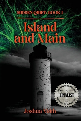 Island and Main: The Sudden Quiet: Book I by Veith, Joshua