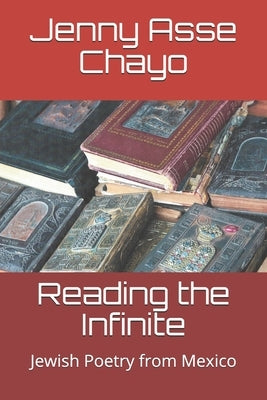 Reading the Infinite: Jewish Poetry from Mexico Paperback Independently Published