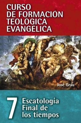 Cft 07 - Escatología Final de Los Tiempos by Grau, José