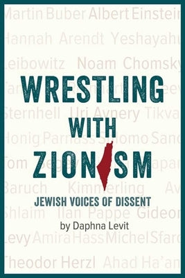 Wrestling with Zionism: Jewish Voices of Dissent Paperback Olive Branch Press