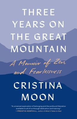 Three Years on the Great Mountain: A Memoir of Zen and Fearlessness Paperback Shambhala