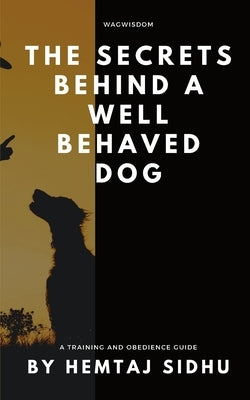 The Secrets Behind a Well Behaved Dog Paperback Blurb