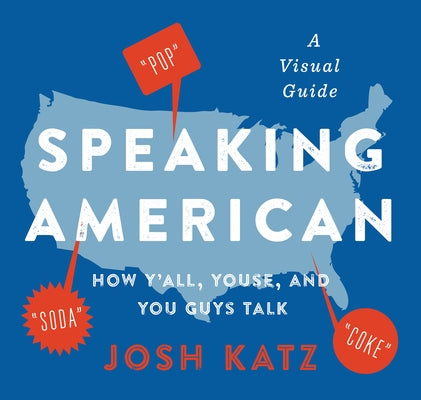 Speaking American: How Y'All, Youse, and You Guys Talk: A Visual Guide Paperback Mariner Books