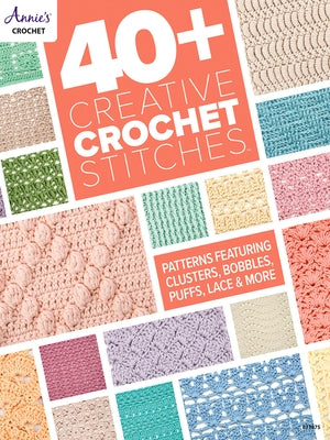 40+ Creative Crochet Stitches Paperback Annies