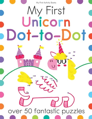 Paperback "My First Unicorn Dot-To-Dot" puzzle book with colorful unicorn illustrations and over 50 dot-to-dot puzzles by Sourcebooks Wonderland
