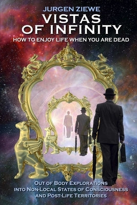 Vistas of Infinity - How to Enjoy Life When You Are Dead Paperback Lulu.com