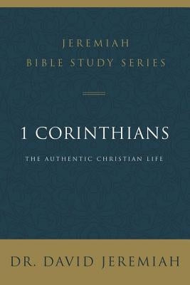 1 Corinthians: The Authentic Christian Life by Jeremiah, David