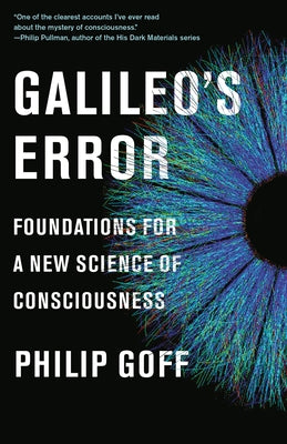 Galileo's Error: Foundations for a New Science of Consciousness Paperback Vintage