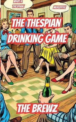 The Thespian Drinking Game Paperback Open Kimono Publishing