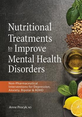 Nutritional Treatments to Improve Mental Health Disorders: Non-Pharmaceutical Interventions for Depression, Anxiety, Bipolar & ADHD Paperback PESI Publishing