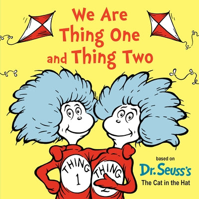 We Are Thing One and Thing Two: Based on Dr. Seuss's the Cat in the Hat Board Book Random House Books for Young Readers