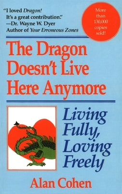 Dragon Doesn't Live Here Anymore: Loving Fully, Living Freely Paperback Random House Publishing Group
