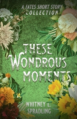 These Wondrous Moments Paperback Midnight Tide Publishing