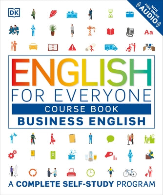 English for Everyone: Business English, Course Book: A Complete Self-Study Program Paperback DK Publishing (Dorling Kindersley)