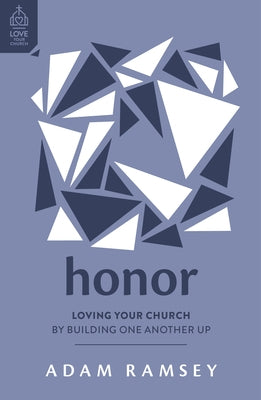 Honor: Loving Your Church by Building One Another Up Paperback Good Book Co