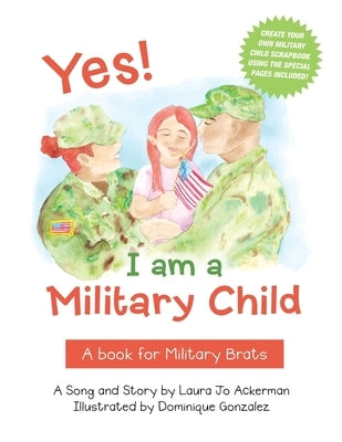 Yes! I am a Military Child: A book for Military Brats by Ackerman, Laura Jo