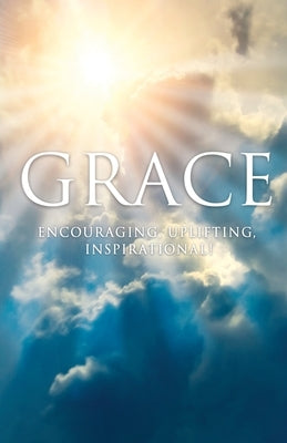 Grace: Encouraging, Uplifting, Inspirational! Paperback Trilogy Christian Publishing