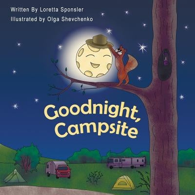 Goodnight, Campsite: (A children's Book on Camping Featuring RVs, Travel Trailers, Fifth-Wheels, Pop-UPs and Other Camper Options.) by Shevchenko, Olga