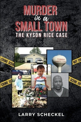 Murder in a Small Town: The Kyson Rice Case by Scheckel, Larry