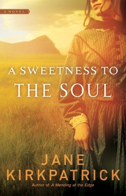 A Sweetness to the Soul by Kirkpatrick, Jane