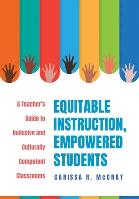 Equitable Instruction, Empowered Students: A Teacher's Guide to Inclusive and Culturally Competent Classrooms (Create an Equitable Instruction Classro Paperback Solution Tree