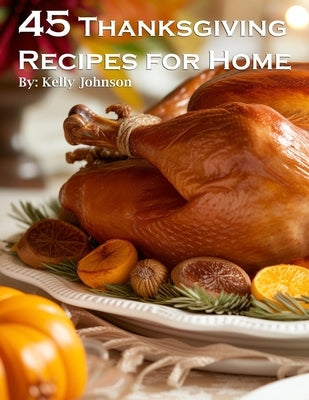 45 Thanksgiving Recipes for Home Paperback Marick Booster
