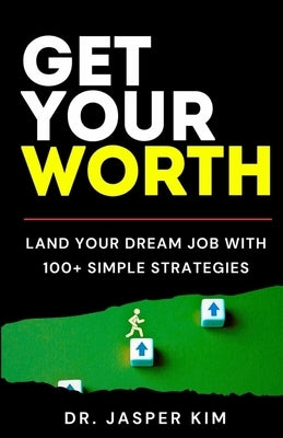 Get Your Worth: Land Your Dream Job With 100+ Simple Strategies Paperback Simply Scholastic, LLC
