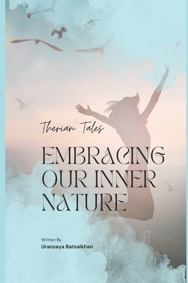 Therian Tales: Embracing Our Inner Nature Paperback Independently Published