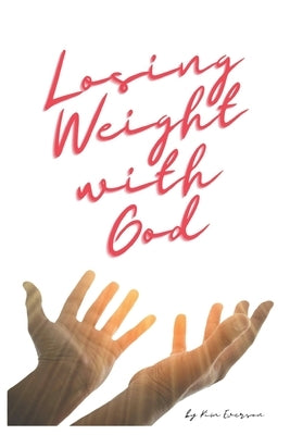 Losing Weight with God Paperback Independently Published