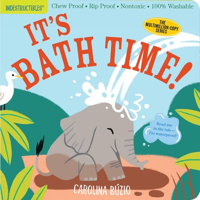 Indestructibles: It's Bath Time!: Chew Proof - Rip Proof - Nontoxic - 100% Washable (Book for Babies, Newborn Books, Safe to Chew) Paperback Workman Kids