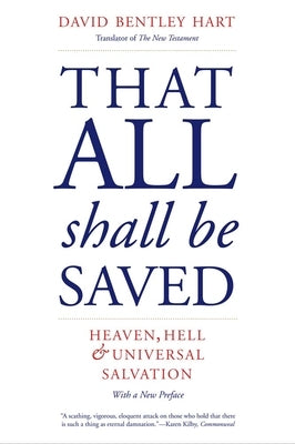 That All Shall Be Saved: Heaven, Hell, and Universal Salvation Paperback Yale University Press